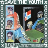 Обложка для Radamiz feat. History, Tedy Andreas - Save The Youth (feat. History & Tedy Andreas)