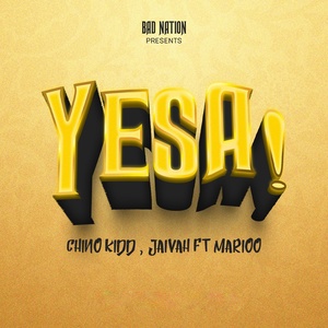 Обложка для Chino Kidd feat. Jaivah, Marioo - Yesa