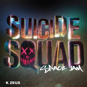 Обложка для K Zeus - Suicide's Squad Space Jam
