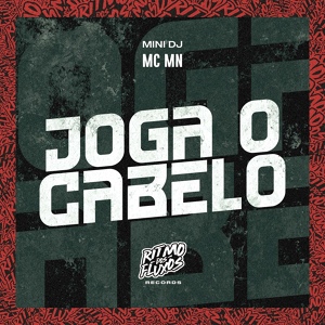 Обложка для MC MN, Mini DJ - Joga o Cabelo