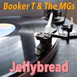 Обложка для Booker T. & The MG's - Jellybread