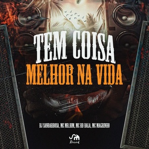 Обложка для Dj sanbarbosa, Mc Mr. Bim, Mc Rd Bala feat. Mc Magrinho - Tem Coisa Melhor na Vida