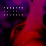 Обложка для Rebekah - Ghost Stories