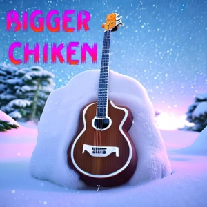 Обложка для Chiken246 - Bigger Chiken