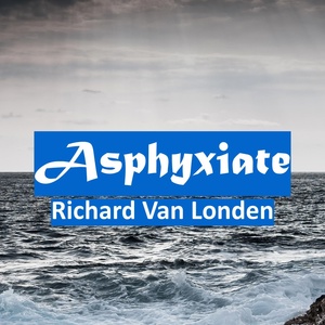 Обложка для Richard Van Londen - Asphyxiate