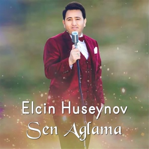 Обложка для Elcin Huseynov - Sen Aglama