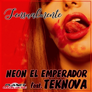 Обложка для Neon El Emperador feat. Teknova - Sensualmente