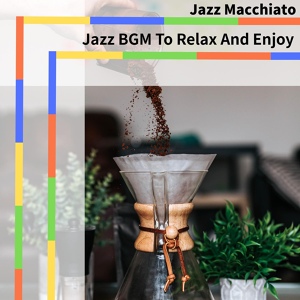 Обложка для Jazz Macchiato - A Cup of My Heart