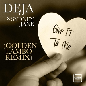 Обложка для Deja, Sydney Jane - Give It To Me