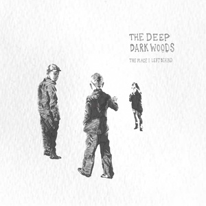 Обложка для The Deep Dark Woods - The Place I Left Behind