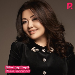 Обложка для Malika Ravshanova - Bahor qaytmaydi