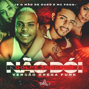 Обложка для JS o Mão de Ouro, Mc Frog - Golpe Trocado Não Dói