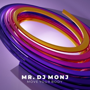 Обложка для Mr. DJ Monj - Move Your Body (A-MASE )