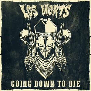 Обложка для Los Morts - Going Down to Die