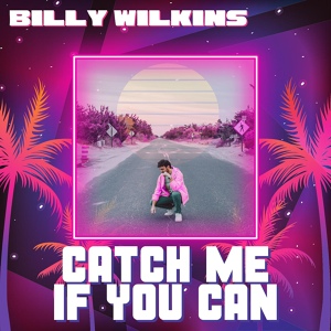 Обложка для Billy Wilkins - Catch Me If You Can