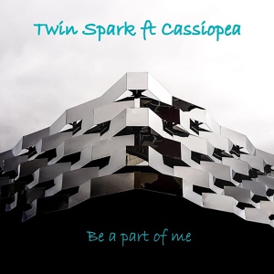 Обложка для Twin Spark feat. Cassiopea - Be a Part of Me