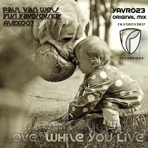 Обложка для Paul Van Wolf, Yuri Yavorovskiy feat. Alex007 - Love While You Live