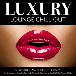 Обложка для Luxury Lounge Masters - Slip into Something More Comfortable