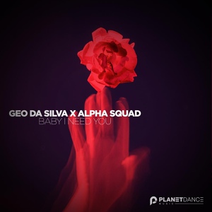 Обложка для Geo Da Silva, Alpha Squad - Baby I Need You