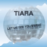 Обложка для Tiara - Let Me See You Sweat