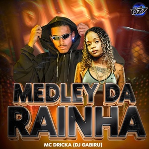 Обложка для CLUB DA DZ7, Dj Gabiru, Mc Dricka - MEDLEY DA RAINHA
