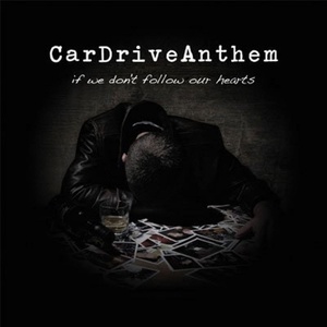 Обложка для Car Drive Anthem - If We Don't Follow Our Hearts