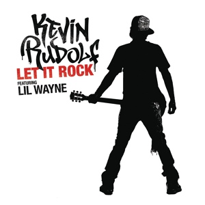 Обложка для Kevin Rudolf feat. Lil Wayne - Let It Rock (Cahill Remix)