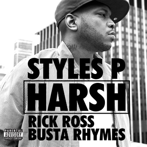 Обложка для Styles P feat. Rick Ross, Busta Rhymes - Harsh (feat. Rick Ross & Busta Rhymes)