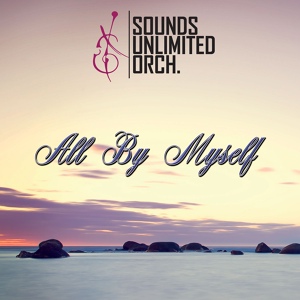 Обложка для Sounds Unlimited Orchestra - All By Myself