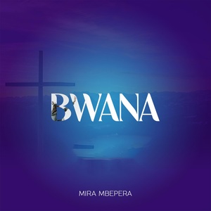 Обложка для Mira Mbepera - Bwana