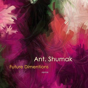 Обложка для Ant. Shumak - Future Dimentions (Remix)