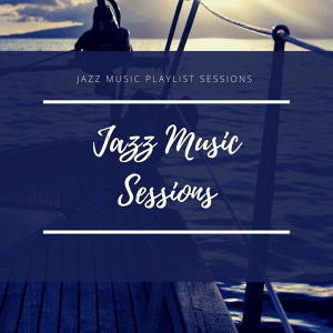 Обложка для Jazz Music Sessions - Relaxing Jazz Sessions