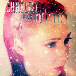Обложка для Annelise Collette - Out of This World