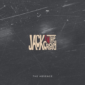 Обложка для Jack In The Crowd - The Absence