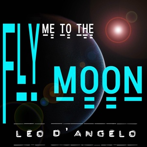 Обложка для Leo D'Angelo - Fly Me to the Moon
