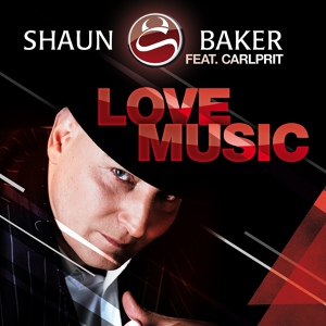 Обложка для Shaun Baker feat. Carlprit - Love Music