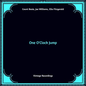 Обложка для Count Basie, Ella Fitzgerald, Joe Williams - One O-Clock Jump