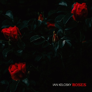 Обложка для Ian Kelosky - Roses