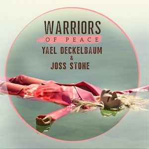 Обложка для Yael Deckelbaum, Joss Stone - Warriors of Peace