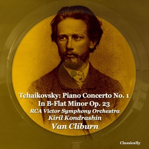 Обложка для RCA Victor Symphony Orchestra, Kiril Kondrashin, Van Cliburn - Piano Concerto No. 1 In B-Flat Minor Op. 23: III Allegro con fuoco