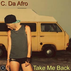 Обложка для C. Da Afro - Take Me Back