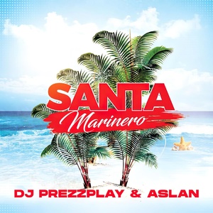 Обложка для Aslan, DJ Prezzplay - Santa Marinero