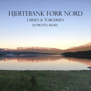 Обложка для Larsen & Torgersen - Hjertebank Førr Nord (DJ. Protex Remix)