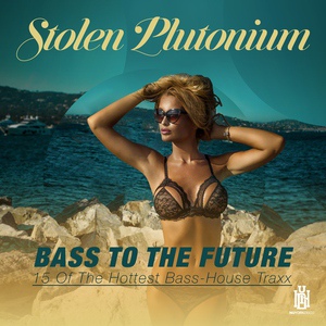 Обложка для Stolen Plutonium - House of Bass