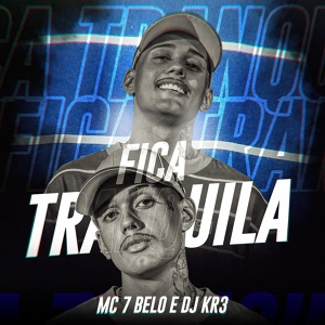 Обложка для Mc 7 Belo, DJ KR3 - Fica Tranquila