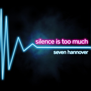 Обложка для seven hannover - Silence Is Too Much