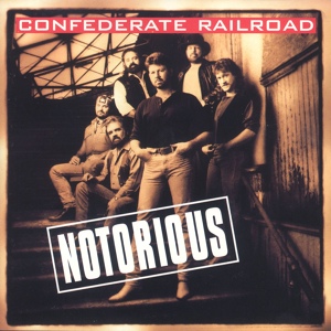 Обложка для Confederate Railroad - Notorious