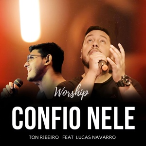 Обложка для Ton Ribeiro Vocal Coach feat. Lucas Navarro - Confio Nele (Worship)