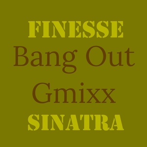 Обложка для Finesse Sinatra - Bang out (Gmixx)