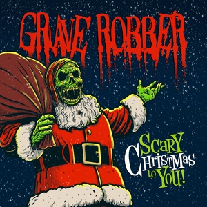 Обложка для Grave Robber - Have Yourself A Scary Little Christmas